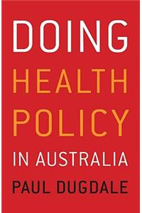 Doing Health Policy in Australia