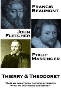 Francis Beaumont, John Fletcher & Philip Massinger - Thierry & Theodoret