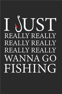 I Just Really Really Really Really Really Really Wanna Go Fishing