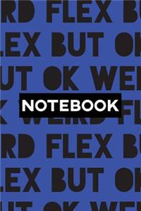 Notebook: Weird Flex But Ok Typography Meme Pattern