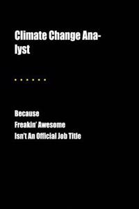 Climate Change Ana-Lyst Because Freakin' Awesome Isn't an Official Job Title