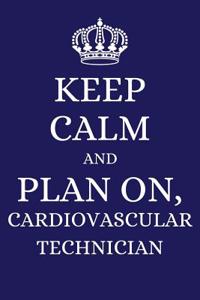Keep Calm and Plan on Cardiovascular Technician