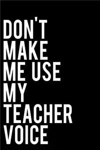 Don't Make Me Use My Teacher Voice