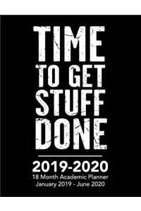 Time to Get Stuff Done - 2019 - 2020 - 18 Month Academic Planner - January 2019 - June 2020