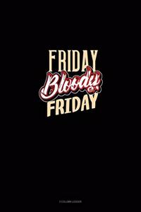 Friday Bloody Friday