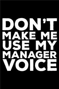 Don't Make Me Use My Manager Voice