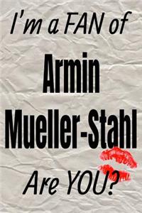 I'm a Fan of Armin Mueller-Stahl Are You? Creative Writing Lined Journal