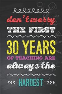 Don't Worry the First 30 Years of Teaching Are Always the Hardest