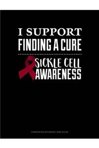 I Support Finding a Cure - Sickle Cell Awareness