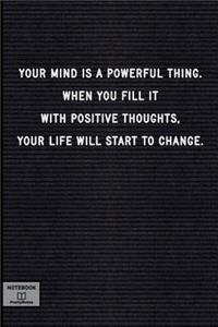 Your Mind Is a Powerful Thing. When You Fill It with Positive Thoughts...