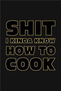 Shit I Kinda Know How to Cook