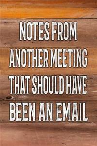 Notes from Another Meeting That Should Have Been an Email
