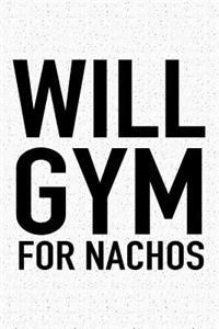 Will Gym for Nachos