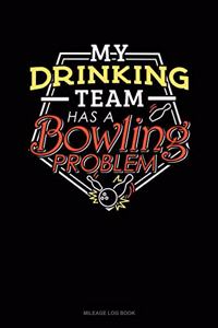 My Drinking Team Has a Bowling Problem