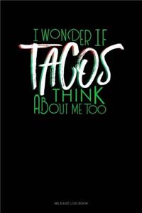 I Wonder If Tacos Think about Me Too