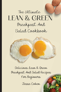 Ultimate Lean & Green Breakfast And Salad Cookbook