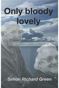 Only Bloody Lovely