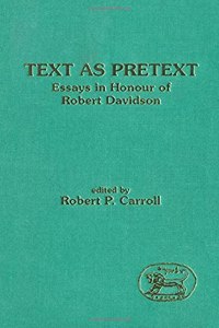 Text as Pretext: Essays in Honour of Robert Davidson: No. 138. (Journal for the Study of the Old Testament Supplement S.)