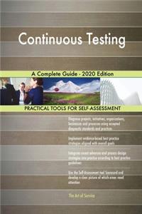 Continuous Testing A Complete Guide - 2020 Edition