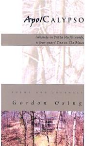 Apo/Calypso: Lakeside in Delta Bluffs Woods, a Four Years' DAO in the Blues: Poems and Journals