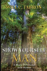 Show Yourself a Man