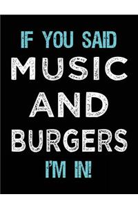 If You Said Music And Burgers I'm In