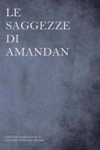 Le Saggezze Di Amandan: Concepito Durante Il Viaggio Verso Se Stesso