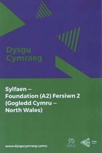 Dysgu Cymraeg: Sylfaen/Foundation (A2) - Gogledd Cymru/North Wales - Fersiwn 2