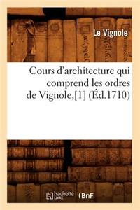 Cours d'Architecture Qui Comprend Les Ordres de Vignole, [1] (Éd.1710)