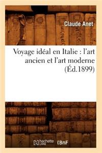 Voyage Idéal En Italie: l'Art Ancien Et l'Art Moderne (Éd.1899)