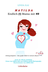 MATILDA - Endlich (!) Mama mit 49