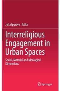 Interreligious Engagement in Urban Spaces