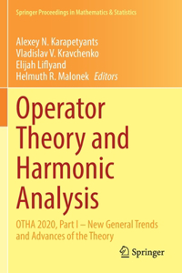 Operator Theory and Harmonic Analysis: Otha 2020, Part I - New General Trends and Advances of the Theory