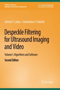 Despeckle Filtering for Ultrasound Imaging and Video, Volume I