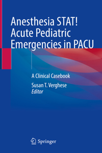 Anesthesia Stat! Acute Pediatric Emergencies in Pacu