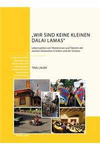 "Wir Sind Keine Kleinen Dalai Lamas"