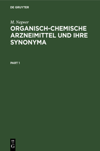 Organisch-Chemische Arzneimittel Und Ihre Synonyma: (Eine Tabellarische Übersicht)