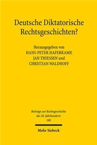 Deutsche Diktatorische Rechtsgeschichten?