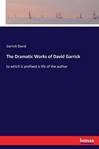 The Dramatic Works of David Garrick