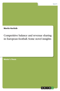Competitive balance and revenue sharing in European football. Some novel insights