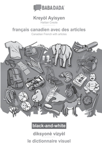BABADADA black-and-white, Kreyol Ayisyen - francais canadien avec des articles, diksyone vizyel - le dictionnaire visuel