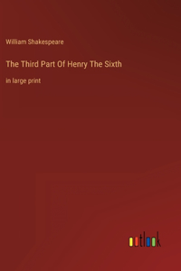 Third Part Of Henry The Sixth