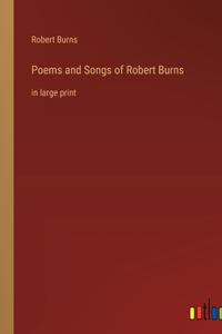 Poems and Songs of Robert Burns