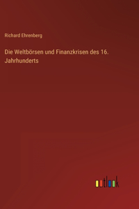 Die Weltbörsen und Finanzkrisen des 16. Jahrhunderts