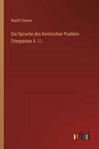 Die Sprache des Kentischen Psalters (Vespasian A. I.)