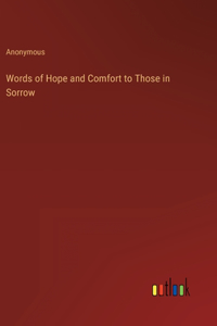 Words of Hope and Comfort to Those in Sorrow