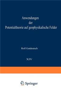 Anwendungen der Potentialtheorie auf geophysikalische Felder