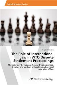 The Role of International Law in WTO Dispute Settlement Proceedings