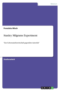 Stanley Milgrams Experiment