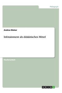 Infotainment als didaktisches Mittel